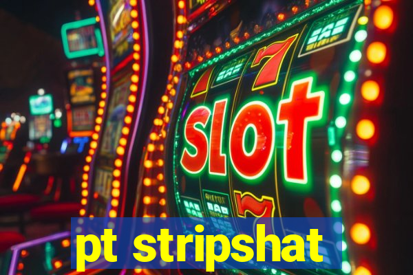 pt stripshat